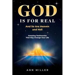 God Is for Real: And So Are Heaven and Hell -- Ann Miller